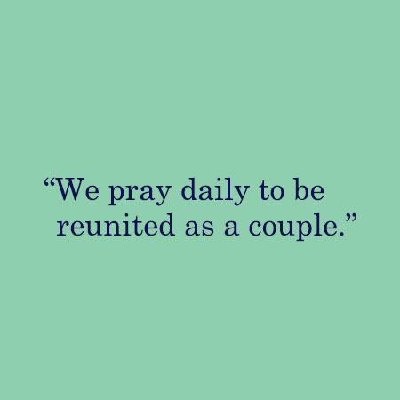 We pray daily to be reunited as a couple