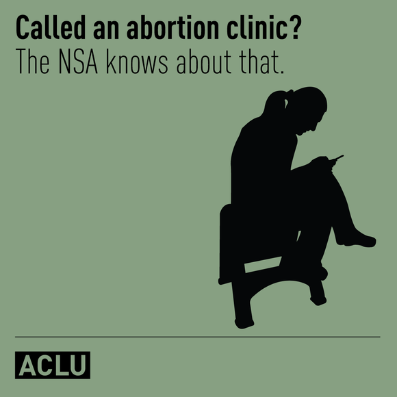Called an abortion clinic? The NSA knows about that.
