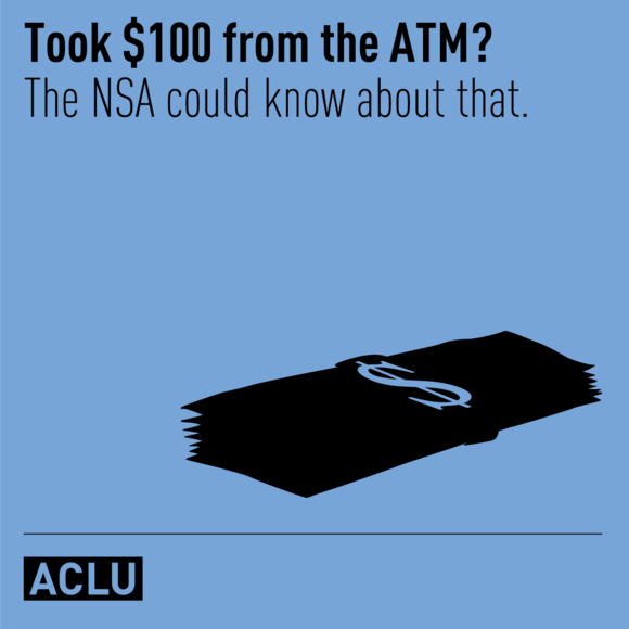 Took $100 from the ATM? The NSA could know about that.