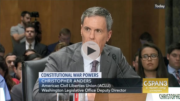 Christopher Anders, ACLU Washington Legislative Office Deputy Director testifying to congress about Constitutional War Powers